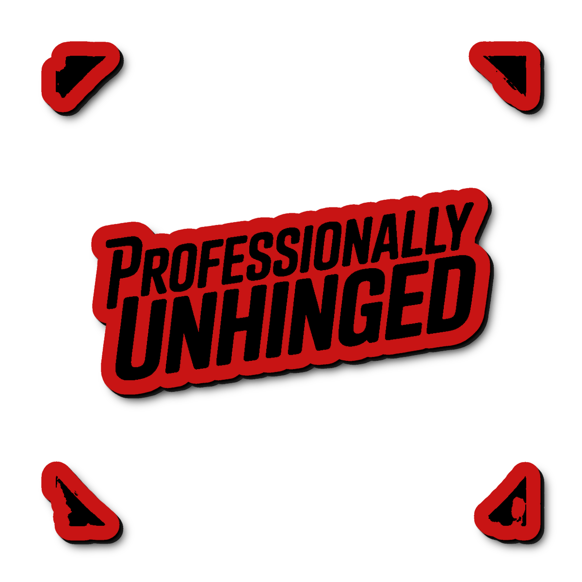 Custom Professionally Unhinged Badge
