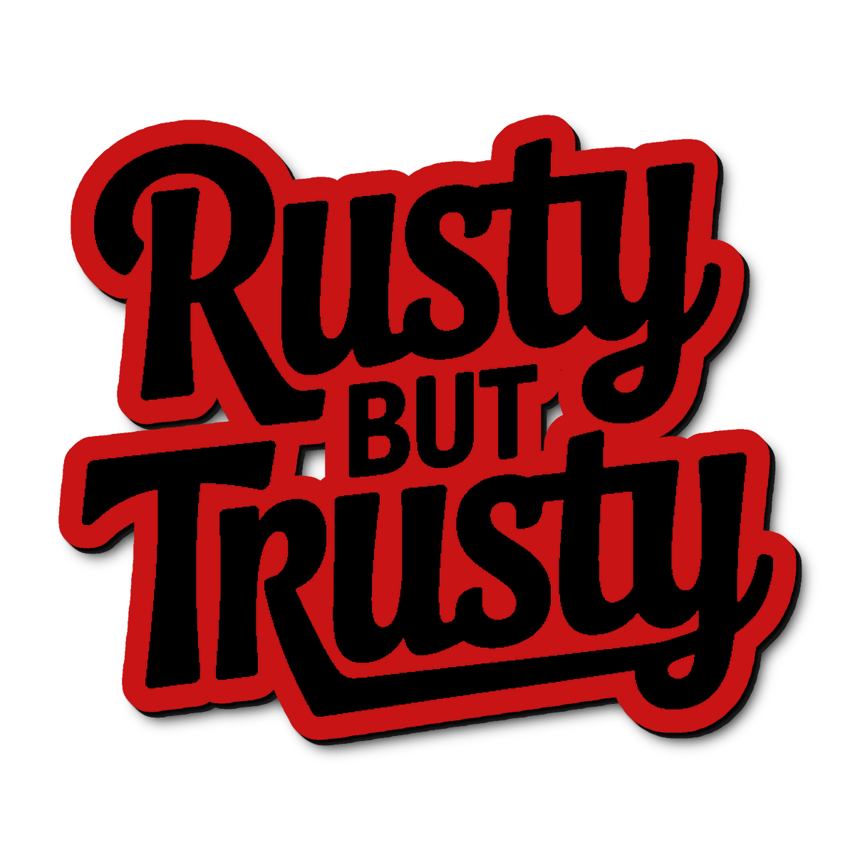 Custom Rusty But Trusty Badge