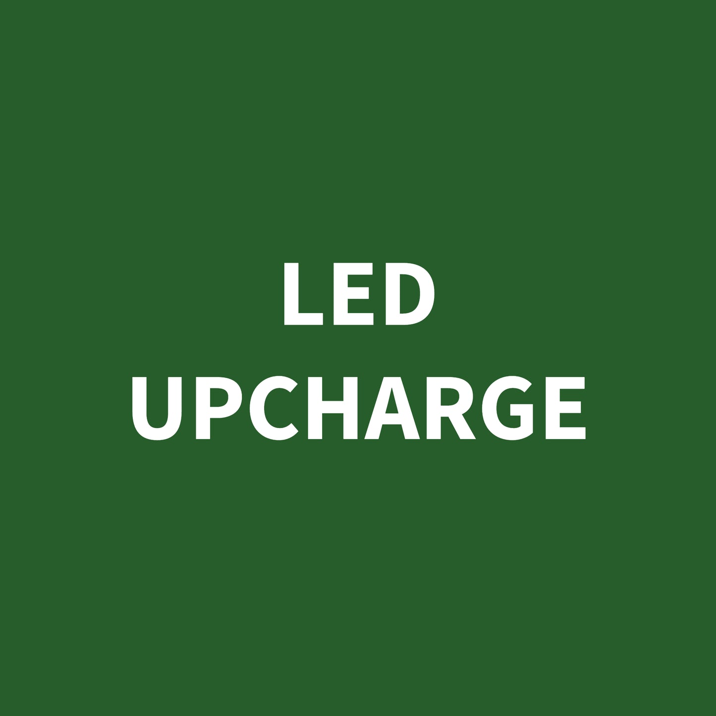 LED Upcharge