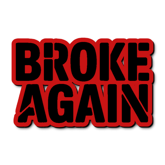 Custom Broke Again Badge