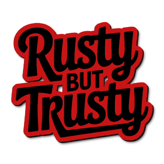 Custom Rusty But Trusty Badge