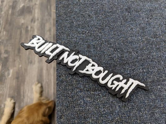 Built Not Bought Car Badge - White On Gloss Black - Aggressive Font - Atomic Car Concepts